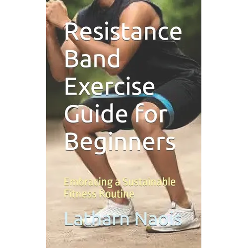 Resistance Band Exercise Guide Beginners Sustainable Fitness Paperback
